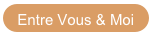 Entre Vous & Moi