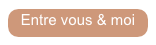 Entre vous & moi